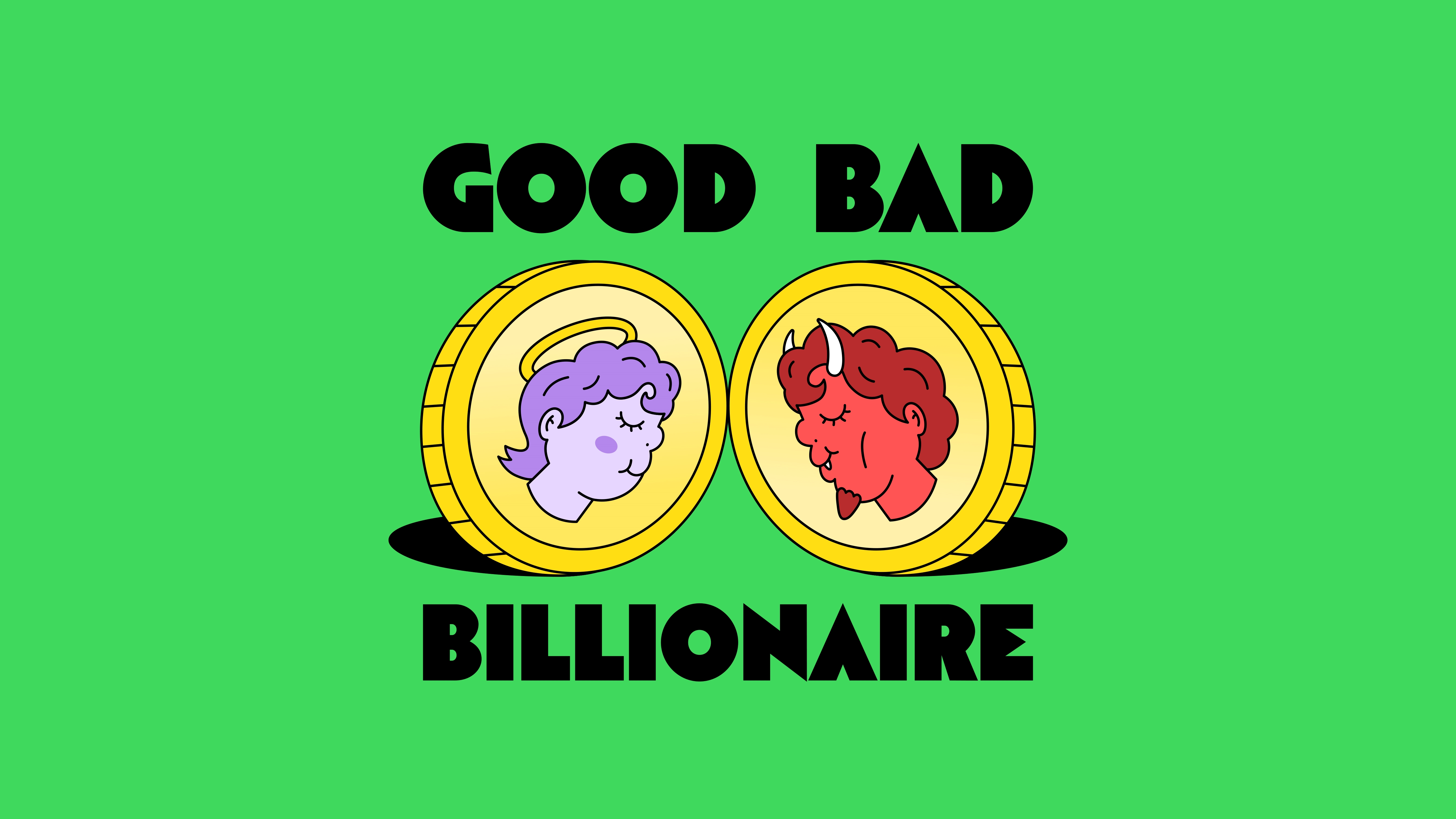 GOOD BAD BILLIONAIRE